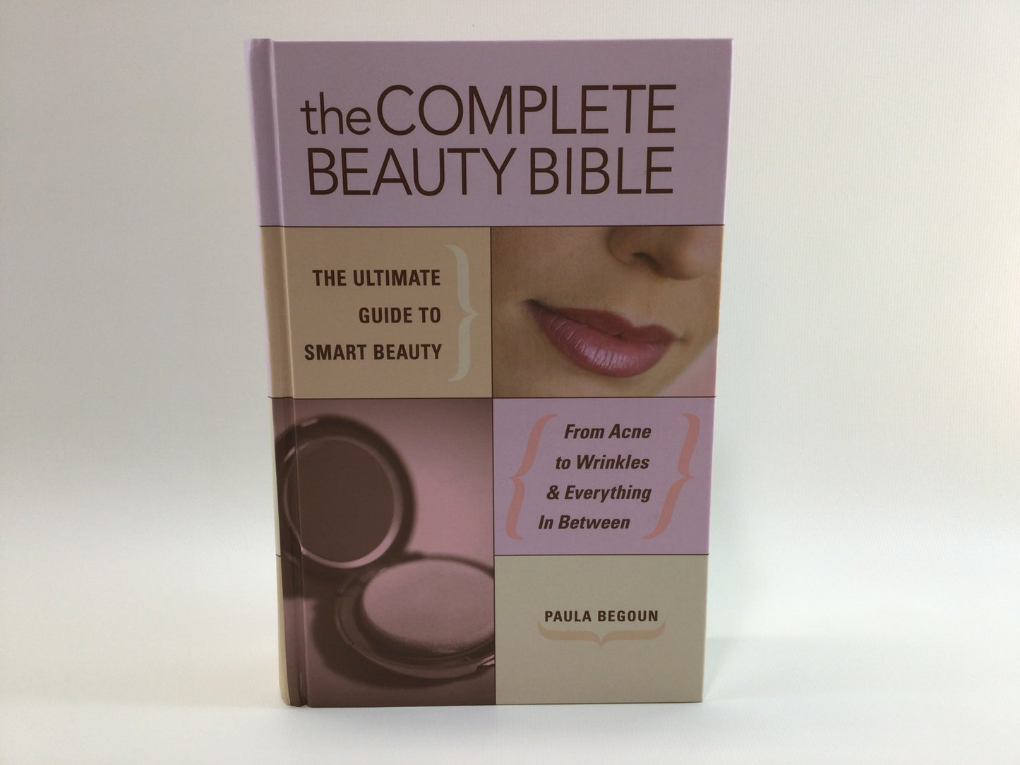 The Complete Beauty Bible Ultimate Guide to Smart Beauty Paula Begoun